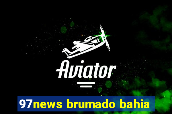 97news brumado bahia